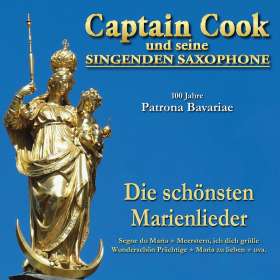 Captain Cook & Seine Singenden Saxophone: 100 Jahre Patrona Bavariae: Die schönsten Marienlieder, CD