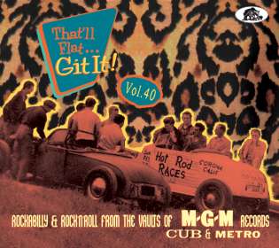 That'll Flat Git It! Vol. 40: Rockabilly & Rock 'n' Roll From The Vaults Of M-G-M, Cub & Metro Records, CD