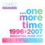 Texte: "NOW THAT'S WHAT I CALL AN ERA... one more time 1996>2007 ESSENTIAL PURE POP." Liste von Popstars unten.