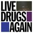 Live Drugs Again