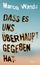 Dass es uns überhaupt gegeben hat