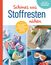 Schönes aus Stoffresten nähen I Accessoires, Deko & Geschenke, Buch