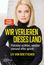 Covertext: "WIR VERLIEREN DIESES LAND. Polizisten erzählen, worüber niemand offen spricht." Frau mit blondem Haar.