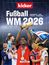 „kicker“, „Fußball WM 2026“, „Spielberichte, Fotos, Analysen, Kommentare“. Zwei Fußballspieler in Aktion auf dem Spielfeld.