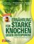 "Ernährung für starke Knochen gegen Osteoporose. Kalziumreich essen. Knochenschwund bremsen. Beweglich bleiben."  
Im Hintergrund grünes Gemüse.
