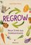 Katie Elzer-Peters: Regrow: Neue Ernte aus Gemüseresten - Von Avocado bis Zwiebel. Die unkomplizierte Nachzucht aus Samen, Wurzeln, Stängeln oder Blättern, Buch