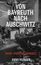 Titel: "VON BAYREUTH NACH AUSCHWITZ". Untertitel: "OPER - POLITIK - GEWALT". Autor: "ANNO MUNGEN". Historische Versammlung.