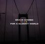 Brave Combo: Polkas For A Gloomy World, CD