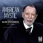 Alan Hovhaness (1911-2000): American Mystic - Music of Alan Hovhaness, CD