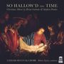 Brian Edward Galante: So Hallow'd the Time (A Choral Cycle für Chor, Flöte, Violine, Harfe), CD
