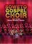 Soweto Gospel Choir: Live At The Nelson Mandela Theatre, DVD