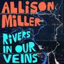 Allison Miller (geb. 1974): Rivers In Our Veins, CD