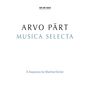 Arvo Pärt (geb. 1935): Arvo Pärt - Musica Selecta, 2 CDs