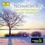 Peter Iljitsch Tschaikowsky: Tschaikowsky zum Entspannen und Geniessen, 2 CDs