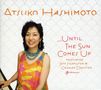 Atsuko Hashimoto: Until The Sun Comes Up, CD
