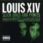 Louis XIV: Slick Dogs & Ponies, CD