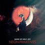 Band Of Holy Joy: Neon Primitives, LP