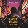 Text: "ROSSALL" oben, "THE LAST GLAM IN TOWN" auf der Jacke. Eine Szene bei Nacht mit hell erleuchteten Schildern in einer Stadt., CD