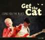 Get The Cat: Blues Finest: She Knows Them All / I Sing You The Blues, 2 CDs