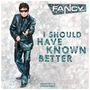 Fancy: I Should Have Known Better, Maxi-CD