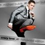 Michael Bublé (geb. 1975): Crazy Love (Hollywood Edition), 2 CDs