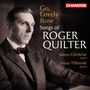 Roger Quilter (1877-1953): Lieder "Go, Lovely Rose", CD