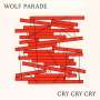 Wolf Parade: Cry Cry Cry, 2 LPs