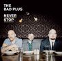 The Bad Plus: Never Stop, CD