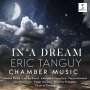 Eric Tanguy: Kammermusik - "In a Dream", CD