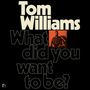 Tom Williams: What Did You Want To Be?, CD