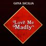 Gina Sicilia: Love Me Madly, CD