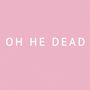 Oh He Dead: Pretty, LP