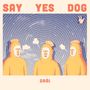 Say Yes Dog: Dräi, LP