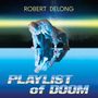 Robert DeLong: PLAYLIST of DOOM, LP