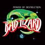"POWER OF DESTRUCTION" und "BAD LIZARD". Eine grüne Echse windet sich um die Schrift vor schwarzem Hintergrund., CD