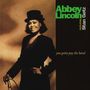 Abbey Lincoln (1930-2010): You Gotta Pay The Band (180g) (Limited Edition), 2 LPs