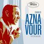 Charles Aznavour: Hier Encore - Le Voyage, 2 CDs