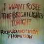 Richard & Linda Thompson: I Want To See The Bright Lights Tonight (180g), LP