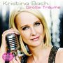 Kristina Bach: Große Träume (das neue Album + die größten Hits), CD,CD