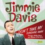 Jimmie Davis: Don't Take My Sunshine Away: Vintage Hillbilly Blues And Ballads 19332 - 1949, CD