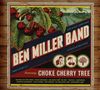 Ben Miller: Choke Cherry Tree, CD
