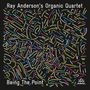 Ray Anderson (geb. 1952): Being The Point, CD