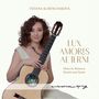 TATIANNA KURENCHAKOVA, LUX AMORIS AETERNI, Music by Brouwer, Barrios and Dyens. Frau mit Gitarre.