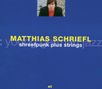 Matthias Schriefl: Shreefpunk Plus Strings, CD