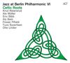 Knut Reiersrud, Ale Möller & Eric Bibb: Jazz At Berlin Philharmonic VI - Celtic Roots, CD