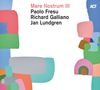 Paolo Fresu, Richard Galliano & Jan Lundgren: Mare Nostrum III (180g) (45 RPM), LP,LP