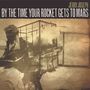 Jerry Joseph: By The Time Your Rocket Gets To Mars (Limited-Numbered-Edition), LP,LP
