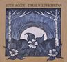 Ruth Moody: These Wilder Things, CD