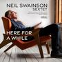 Neil Swainson: Here For A While, CD