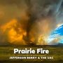 Text: "Prairie Fire" und "Jefferson Berry & The UAC". Große Rauchwolken über grasiger Landschaft, blauer Himmel rechts., LP